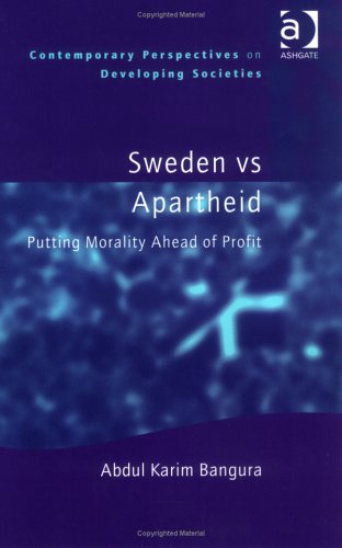 Sweden vs Apartheid: Putting Morality Ahead of Profit (Contemporary Perspectives on Developing Societies) Books