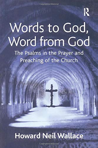 Words to God, Word from God: The Psalms in the Prayer and Preaching of the Church Religion & Esotericism