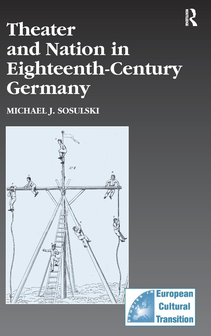 Theater and Nation in Eighteenth-Century Germany (Studies in European Cultural Transition, 37, Band 37) Contemporary literature