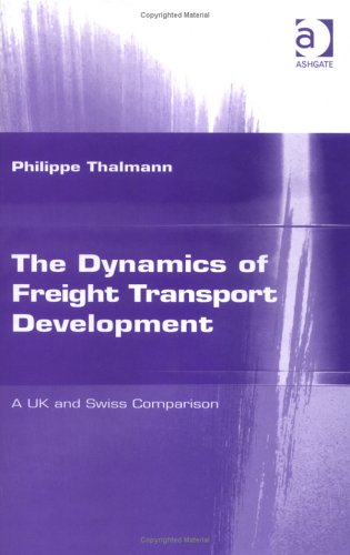 The Dynamics of Freight Transport Development: A Uk and Swiss Comparison Business, Finance & Career