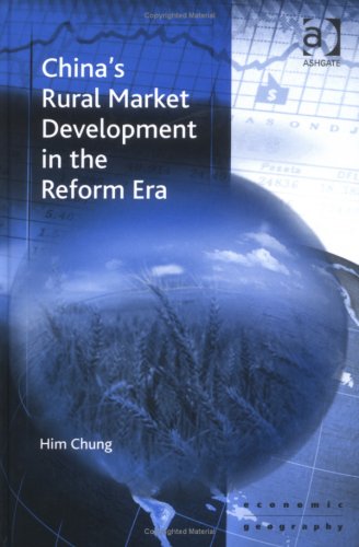 China's Rural Market Development in the Reform Era (Ashgate Economic Geography Series) Business, Finance & Career
