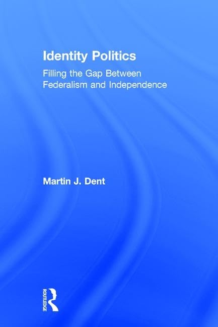 Identity Politics: Filling the Gap Between Federalism and Independence Social Sciences