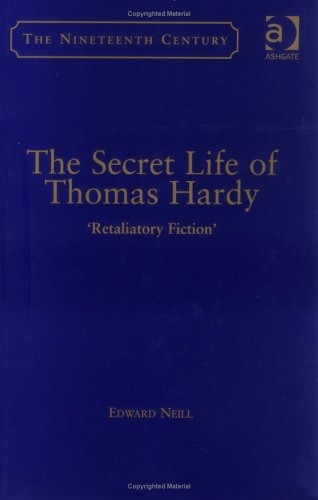 The Secret Life of Thomas Hardy: 'Retaliatory Fiction' (The Nineteenth Century Series) Contemporary literature