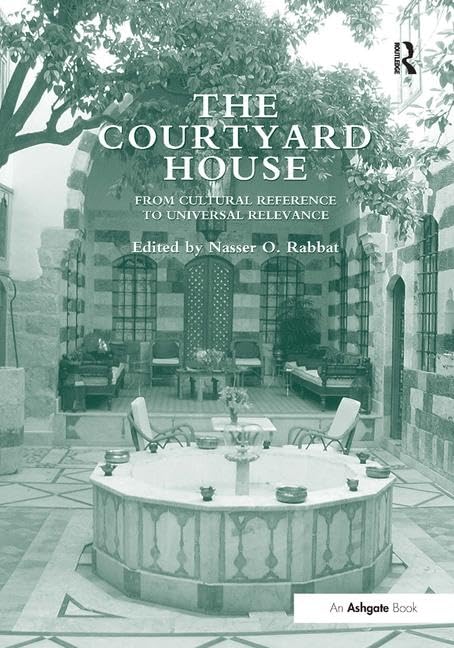 The Courtyard House: From Cultural Reference to Universal Relevance Business & Technology