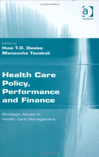 Health Care Policy, Performance and Finance: Strategic Issues in Health Care Management Medicine