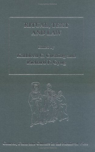 Ritual, Text, and Law: Studies in Medieval Canon Law and Liturgy Presented to Roger E. Reynolds (Church, Faith, and Culture in the Medieval West) Religion & Esotericism
