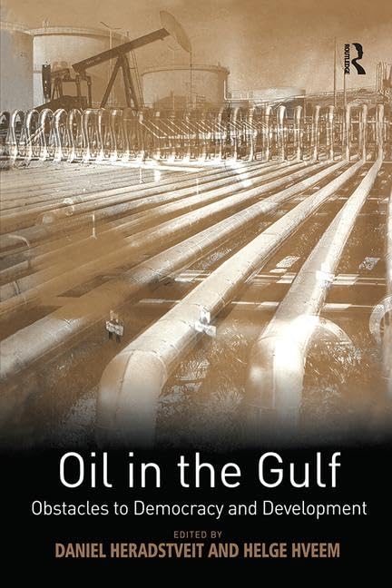 Oil in the Gulf: Obstacles to Democracy and Development Politics & History