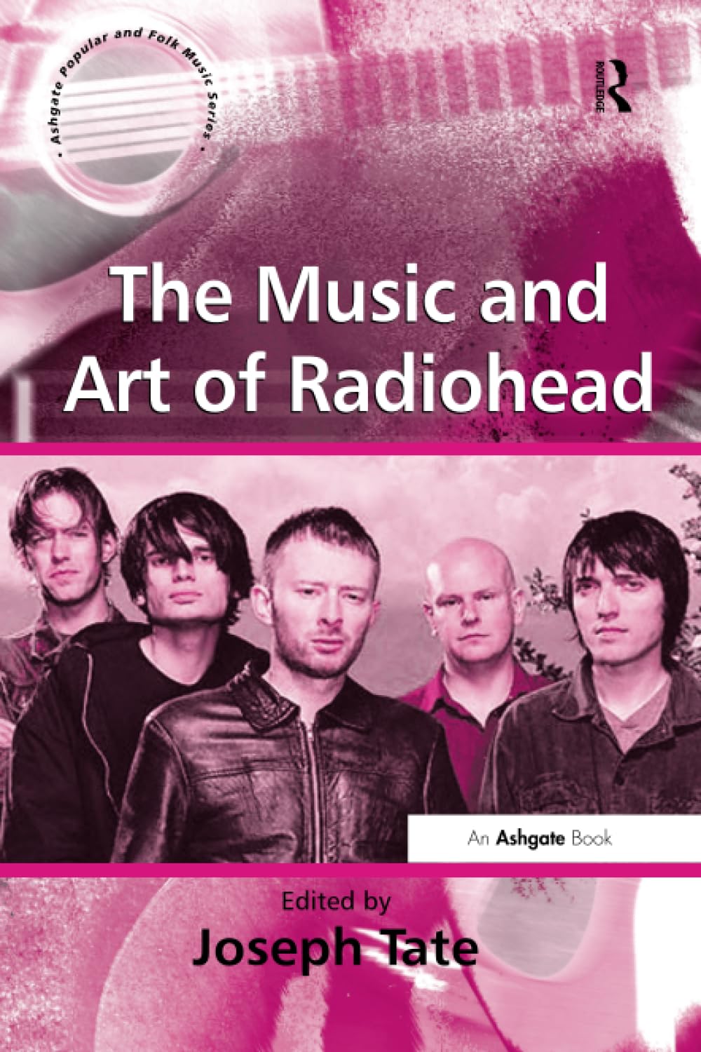 The Music and Art of Radiohead (Ashgate Popular and Folk Music) Books