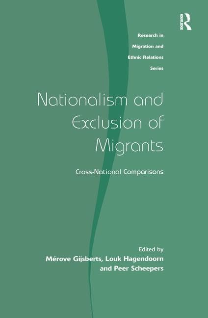 Nationalism and Exclusion of Migrants: Cross-National Comparisons (Research in Migration and Ethnic Relations) Books