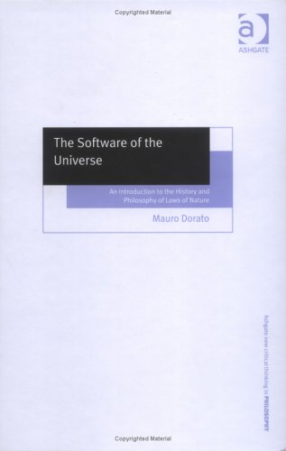 The Software of the Universe: An Introduction to the History and Philosophy of Laws of Nature (Ashgate New Critical Thinking in Philosophy) Philosophy