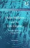 Older Widows And The Life Course: Multiple Narratives Of Hidden Lives (NEW PERSPECTIVES ON AGEING AND LATER LIFE) Death & Mourning