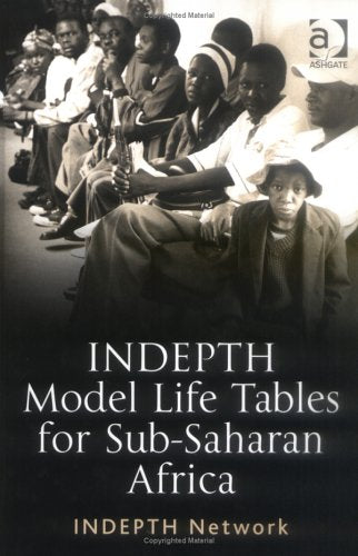 Indepth Model Life Tables: for Sub-Saharan Africa : Indepth Network Ghana Social Sciences
