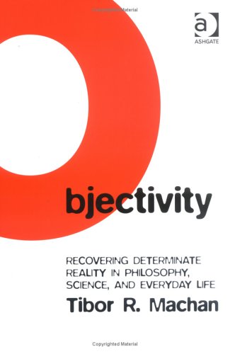 Objectivity: Recovering Determinate Reality in Philosophy, Science, and Everyday Life Philosophy