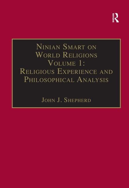 Ninian Smart on World Religions: Volume 1: Religious Experience and Philosophical Analysis (Ashgate Contemporary Thinkers on Religion: Collected Works, Band 1) Philosophy