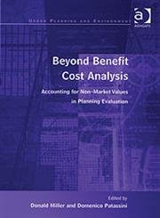Beyond Benefit Cost Analysis: Accounting For Non-market Values In Planning Evaluation (Urban Planning and Environment) Social Sciences