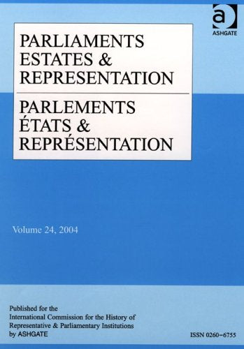Parliaments, Estates & Representation/Parlements, États & Représentation: Volume 24 (Parliaments, Estates and Representation â€“ Parlements, Ã‰tats et Représentation) Social Sciences