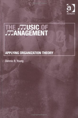The Music of Management: Applying Organization Theory Business, Finance & Career