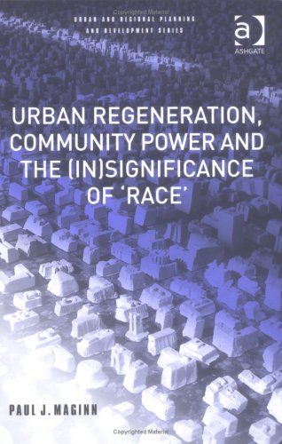 Urban Regeneration, Community Power And The (In) Significance Of 'Race' (Urban and Regional Planning and Development Series) Social Sciences
