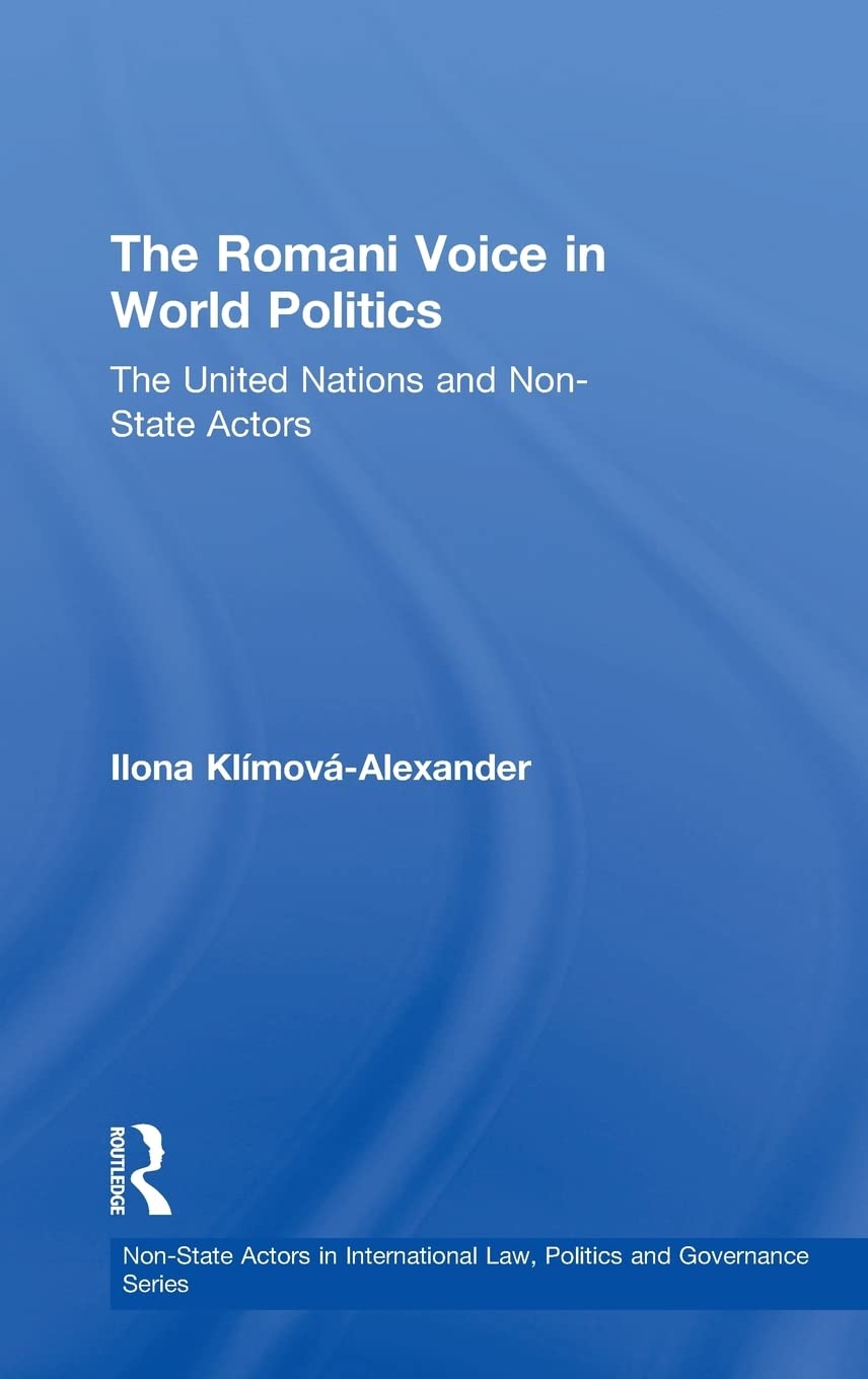 The Romani Voice in World Politics: The United Nations and Non-State Actors (Non-State Actors in International Law, Politics and Governance) Social Sciences