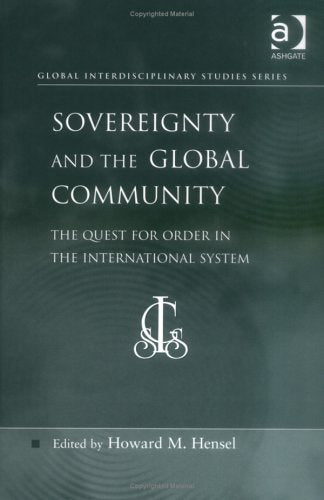 Sovereignty and the Global Community: The Quest for Order in the International System (Global Interdisciplinary Studies Series) Politics & History