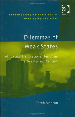 Dilemmas Of Weak States: Africa And Transnational Terrorism In The Twenty-First Century (Contemporary Perspectives on Developing Societies) Social Sciences