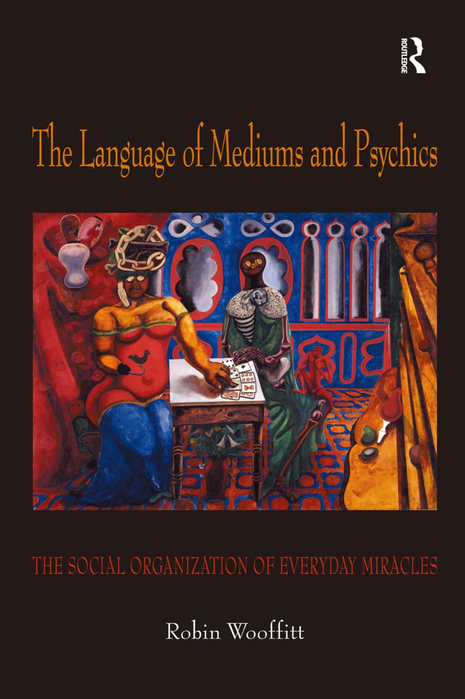 The Language of Mediums and Psychics: The Social Organization of Everyday Miracles Social Sciences