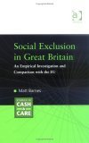 Social Exclusion In Great Britain: An Empirical Investigation And Comparison With The EU (Studies in Cash & Care) Social Sciences