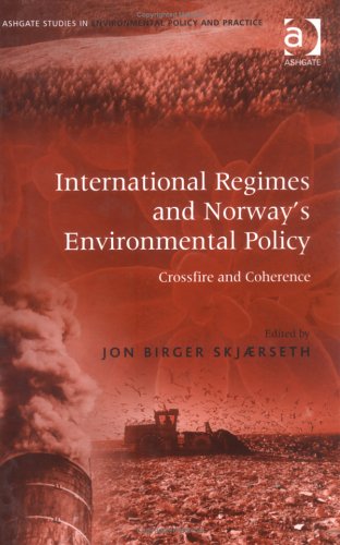 International Regimes And Norway's Environmental Policy: Crossfire And Coherence (Ashgate Studies in Environmental Policy & Practice) Mathematics