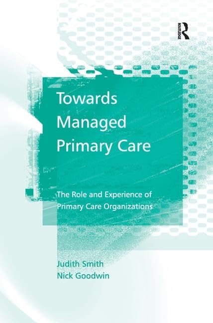 Towards Managed Primary Care: The Role and Experience of Primary Care Organizations Medicine