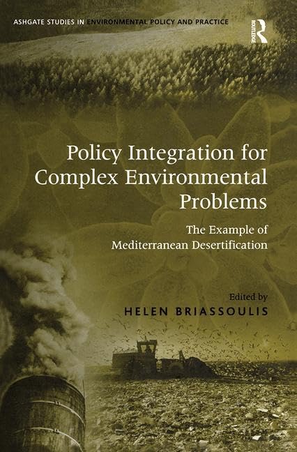 Policy Integration for Complex Environmental Problems: The Example of Mediterranean Desertification (Ashgate Studies in Environmental Policy & Practice) Geology & Geography