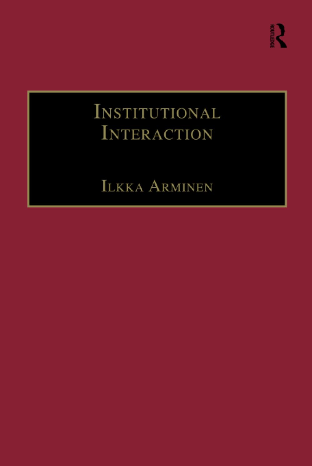 Institutional Interaction: Studies of Talk at Work (Directions in Ethnomethodology And Conversation Analysis) Natural Sciences