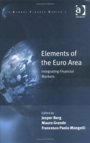 Elements Of The Euro Area: Integrating Financial Markets (Global Finance) Business, Finance & Career