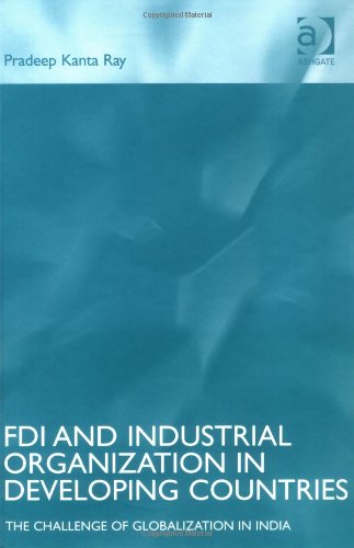 Fdi And Industrial Organization in Developing Countries: The Challenge of Globalization in India: The Challenge of Globalisation in India Business, Finance & Career