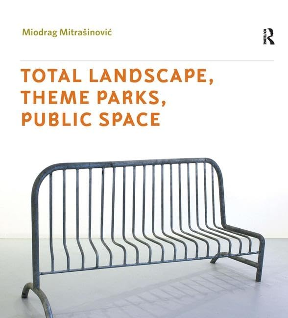 Total Landscape, Theme Parks, Public Space (Design And the Built Environment) General education