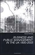 Business And Public Management in the UK 1900-2003 Business, Finance & Career