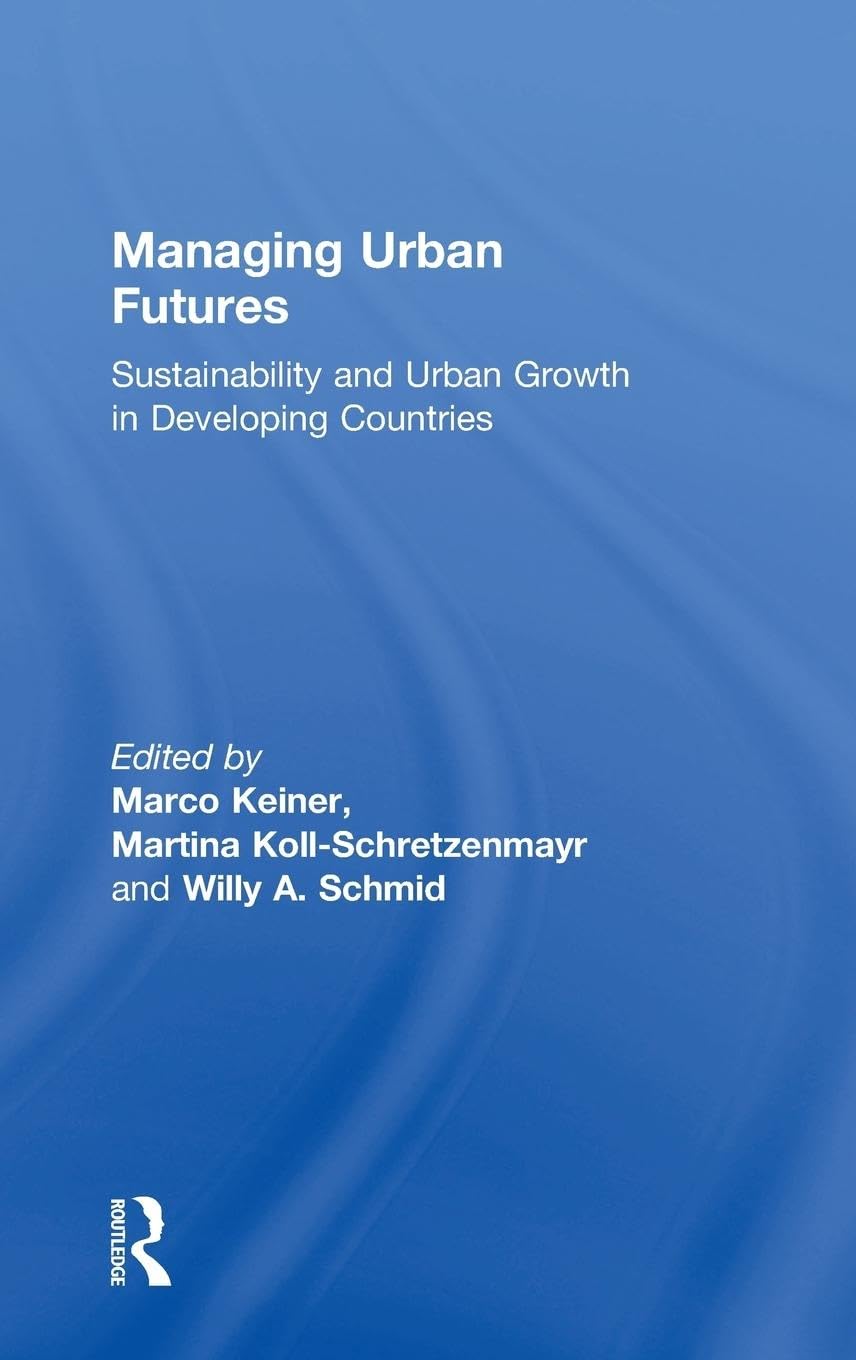 Managing Urban Futures: Sustainability and Urban Growth in Developing Countries Social Sciences