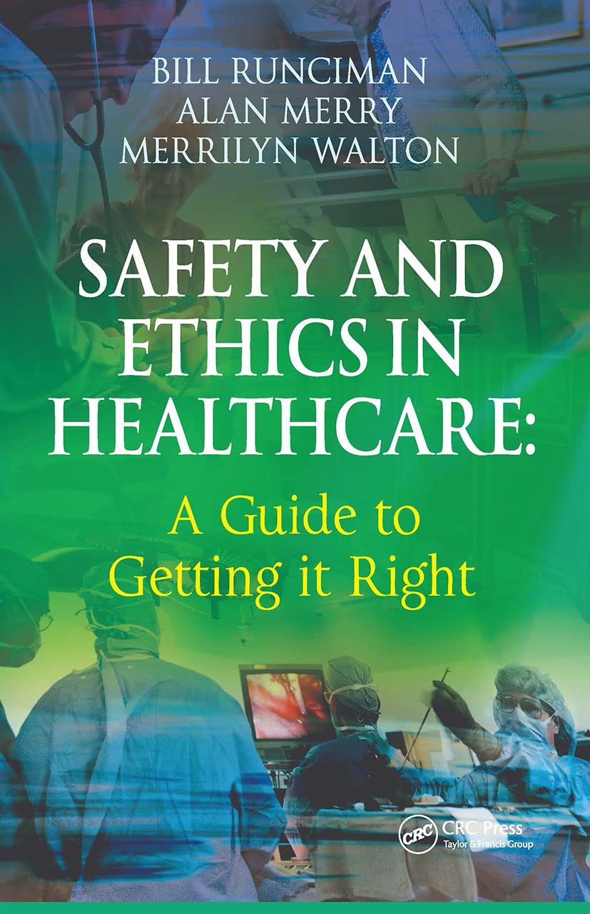 Safety and Ethics in Healthcare: A Guide to Getting it Right Medicine