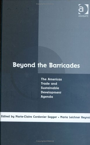 Beyond the Barricades: The Americas Trade And Sustainable Development Agenda Business, Finance & Career