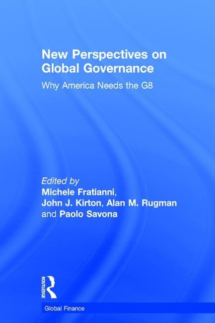 New Perspectives On Global Governance: Why America Needs The G8 (Global Finance Series) Law