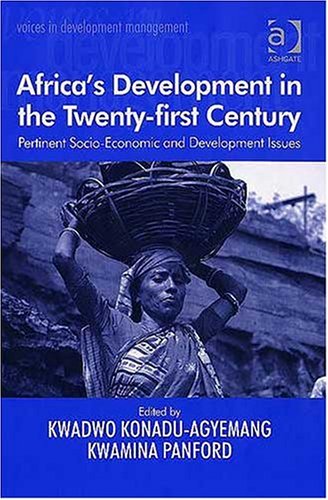 Africa's Development in the Twenty-first Century: Pertinent Socio-economic And Development Issues (Voices in Development Management) Social Sciences
