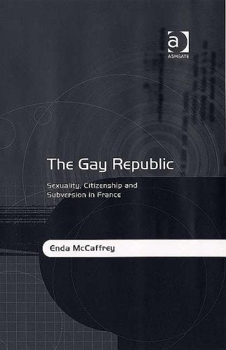 The Gay Republic: Sexuality, Citizenship And Subversion in France Books