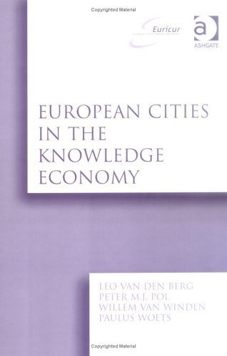 European Cities in the Knowledge Economy: The Cases of Amsterdam, Dortmund, Eindhoven, Helsinki, Manchester, Munich, Munster, Rotterdam and Zaragoza ... Institute for Comparative Urban Research)) Social Sciences