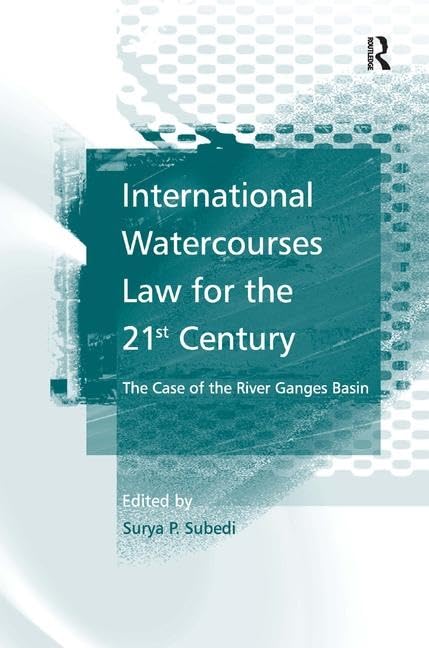 International Watercourses Law for the 21st Century: The Case of the River Ganges Basin Law