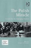 The Polish Miracle: Lessons for the Emerging Markets (Transition And Development) Business, Finance & Career