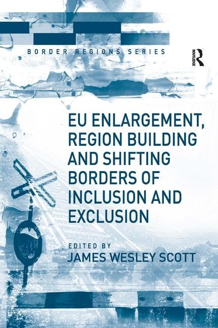 EU Enlargement, Region Building And Shifting Borders of Inclusion And Exclusion book