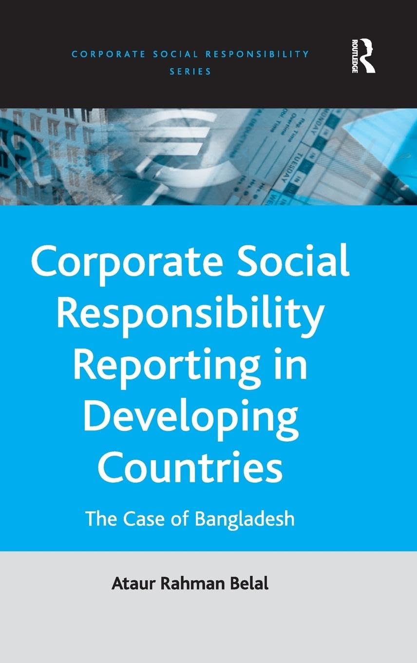 Corporate Social Responsibility Reporting in Developing Countries: The Case of Bangladesh (Corporate Social Responsibility Series) Law
