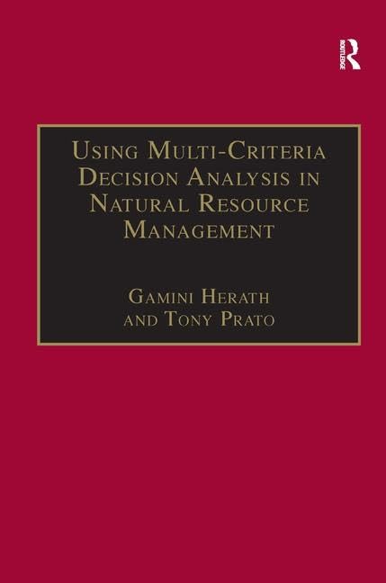 Using Multi-Criteria Decision Analysis in Natural Resource Management (Ashgate Studies in Environmental And Natural Resource Economics) Business, Finance & Career