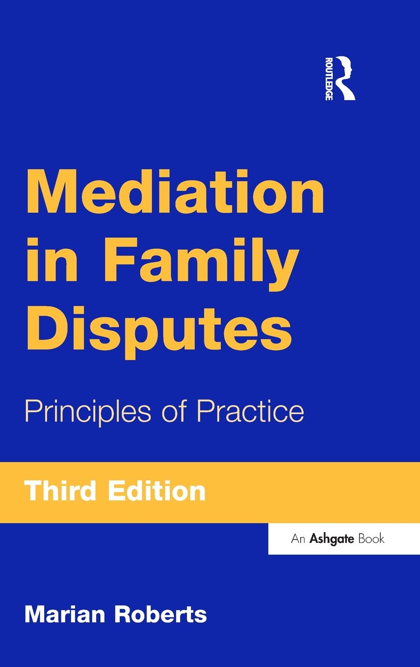 Mediation in Family Disputes: Principles of Practice Law