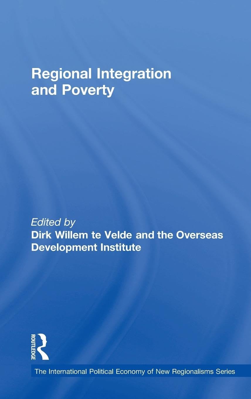 Regional Integration and Poverty (The International Political Economy of New Regionalisms Series) Law