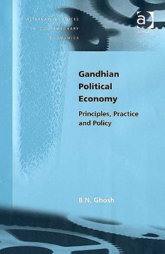 Gandhian Political Economy: Principles, Practice And Policy (Alternative Voices in Contemporary Economics) Business, Finance & Career
